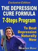 Depression Cure: The Depression Cure Formula : 7Steps To Beat Depression Naturally Now Exclusive Edition (eBook, ePUB)