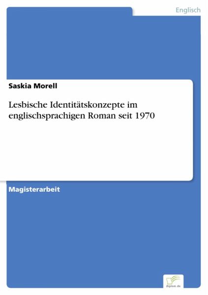 Lesbische Identitätskonzepte im englischsprachigen Roman seit 1970 (eBook, PDF) Lesbische Identitätskonzepte im englischsprachigen Roman seit 1970 (eBook, PDF)
