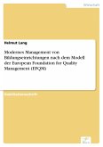 Modernes Management von Bildungseinrichtungen nach dem Modell der European Foundation for Quality Management (EFQM) (eBook, PDF)