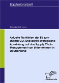 Aktuelle Richtlinien der EU zum Thema CO2 und deren strategische Auswirkung auf das Supply Chain Management von Unternehmen in Deutschland (eBook, PDF)