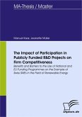 The Impact of Participation in Publicly Funded R&D Projects on Firm Competitiveness: Benefits and Barriers to the Use of National and EU Funding Programmes on the Example of Swiss SMEs in the Field of Renewable Energy (eBook, PDF)