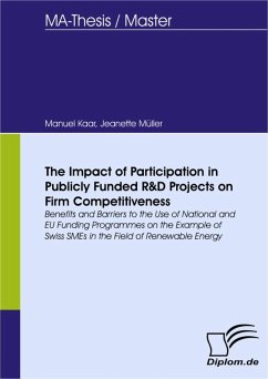 The Impact of Participation in Publicly Funded R&D Projects on Firm Competitiveness: Benefits and Barriers to the Use of National and EU Funding Programmes on the Example of Swiss SMEs in the Field of Renewable Energy (eBook, PDF) - Kaar, Manuel; Müller, Jeanette