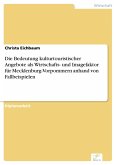 Die Bedeutung kulturtouristischer Angebote als Wirtschafts- und Imagefaktor für Mecklenburg-Vorpommern anhand von Fallbeispielen (eBook, PDF)