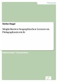 Möglichkeiten biographischen Lernens im Pädagogikunterricht (eBook, PDF)