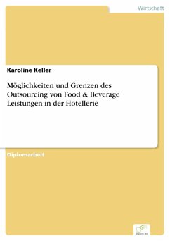 Möglichkeiten und Grenzen des Outsourcing von Food & Beverage Leistungen in der Hotellerie (eBook, PDF) - Keller, Karoline