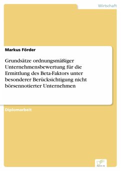 Grundsätze ordnungsmäßiger Unternehmensbewertung für die Ermittlung des Beta-Faktors unter besonderer Berücksichtigung nicht börsennotierter Unternehmen (eBook, PDF) - Förder, Markus