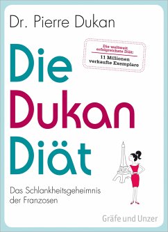 Die Dukan Diät, Das Schlankheitsgeheimnis der Franzosen Die Dukan Diät, Das Schlankheitsgeheimnis der Franzosen