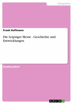 Die Leipziger Messe - Geschichte und Entwicklungen - Hoffmann, Frank
