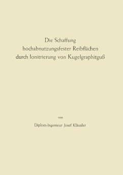 Die Schaffung hochabnutzungsfester Reibflächen durch Ionitrierung von Kugelgraphitguß - Fink, Max