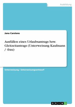 Ausfüllen eines Urlaubsantrags bzw. Gleitzeitantrags (Unterweisung Kaufmann / -frau)