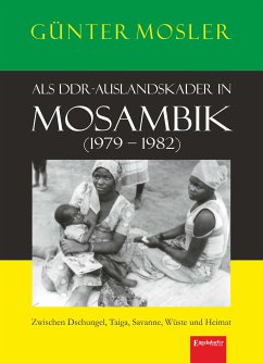 Als DDR-Auslandskader in Mosambik (1979 – 1982) (eBook, ePUB) - Mosler, Günter