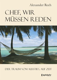 Chef, wir müssen reden. Der Traum vom Ausstieg auf Zeit (eBook, ePUB) - Reeh, Alexander