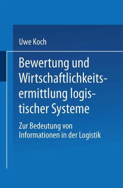 Bewertung und Wirtschaftlichkeitsermittlung logistischer Systeme - Koch, Uwe