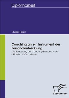 Coaching als ein Instrument der Personalentwicklung: Die Bedeutung der Coaching Branche in der aktuellen Wirtschaftskrise (eBook, PDF) - Hirsch, Christof