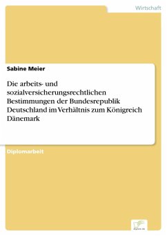 Die arbeits- und sozialversicherungsrechtlichen Bestimmungen der Bundesrepublik Deutschland im Verhältnis zum Königreich Dänemark (eBook, PDF) - Meier, Sabine