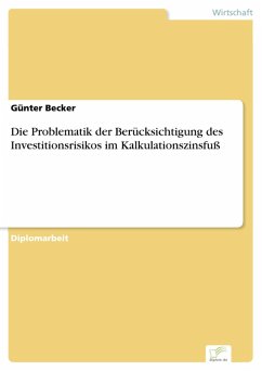Die Problematik der Berücksichtigung des Investitionsrisikos im Kalkulationszinsfuß (eBook, PDF) - Becker, Günter