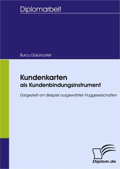 Kundenkarten als Kundenbindungsinstrument - dargestellt am Beispiel ausgewählter Fluggesellschaften (eBook, PDF) - Düsünceler, Burcu