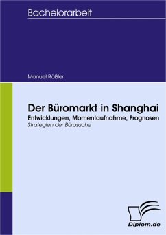 Der Büromarkt in Shanghai - Entwicklungen, Momentaufnahme, Prognosen (eBook, PDF) - Rößler, Manuel