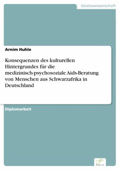 Konsequenzen des kulturellen Hintergrundes für die medizinisch-psychosoziale Aids-Beratung von Menschen aus Schwarzafrika in Deutschland (eBook, PDF) - Huhle, Arnim