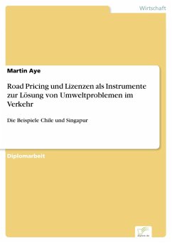Road Pricing und Lizenzen als Instrumente zur Lösung von Umweltproblemen im Verkehr (eBook, PDF) - Aye, Martin