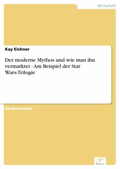 Der moderne Mythos und wie man ihn vermarktet - Am Beispiel der Star Wars-Trilogie (eBook, PDF) - Eichner, Kay