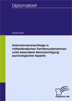 Unternehmensnachfolge in mittelständischen Familienunternehmen unter besonderer Berücksichtigung psychologischer Aspekte (eBook, PDF) - Kluth, Oliver