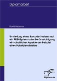 Umstellung eines Barcode-Systems auf ein RFID-System unter Berücksichtigung wirtschaftlicher Aspekte am Beispiel eines Paketdienstleisters (eBook, PDF)