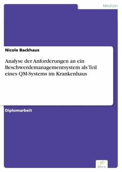 Analyse der Anforderungen an ein Beschwerdemanagementsystem als Teil eines QM-Systems im Krankenhaus (eBook, PDF) - Backhaus, Nicole