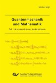 Quantenmechanik und Mathematik. Teil 1: Normierte Räume, Spektraltheorie
