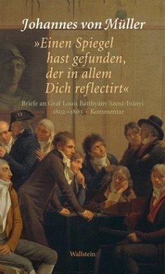 »Einen Spiegel hast gefunden, der in allem Dich reflectirt«, 2 Teile - Müller, Johannes von