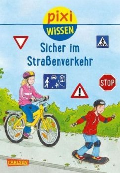 Pixi Wissen 80: Sicher im Straßenverkehr - Stahr, Christine