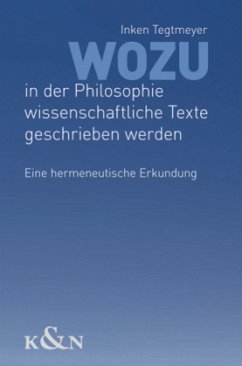 Wozu in der Philosophie wissenschaftliche Texte geschrieben werden - Tegtmeyer, Inken