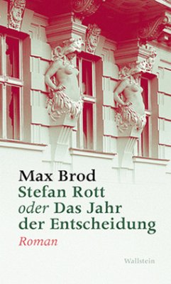 Stefan Rott oder Das Jahr der Entscheidung - Brod, Max