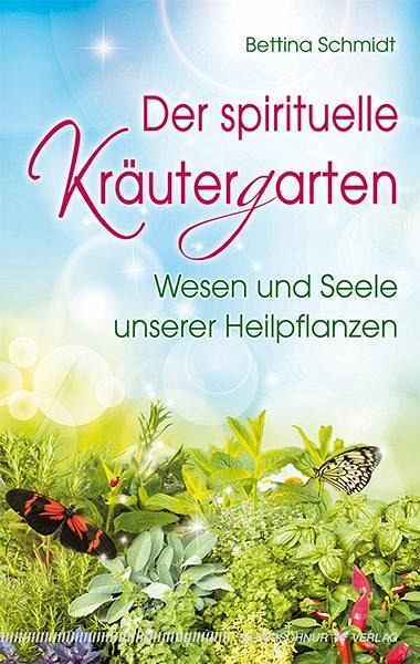 Der spirituelle Kräutergarten von Bettina Schmidt portofrei bei bücher.de  bestellen