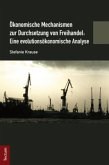 Ökonomische Mechanismen zur Durchsetzung von Freihandel: Eine evolutionsökonomische Analyse