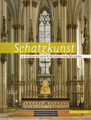 Schatzkunst in Rheinischen Kirchen und Museen Schatzkunst in Rheinischen Kirchen und Museen