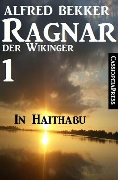 Ragnar der Wikinger 1: In Haithabu (eBook, ePUB) - Bekker, Alfred