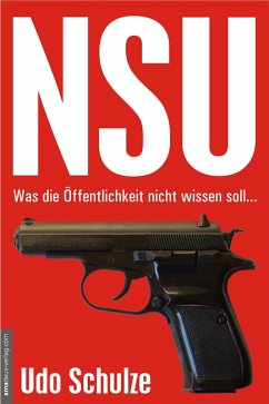 NSU - Was die Öffentlichkeit nicht wissen soll... (eBook, ePUB) - Schulze, Udo