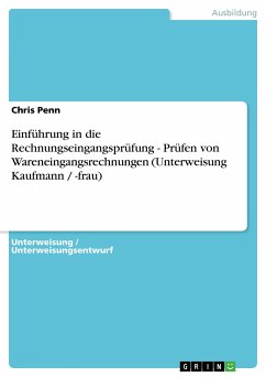 Einführung in die Rechnungseingangsprüfung - Prüfen von Wareneingangsrechnungen (Unterweisung Kaufmann / -frau) - Penn, Chris