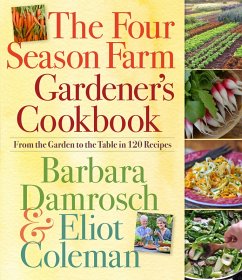 The Four Season Farm Gardener's Cookbook (eBook, ePUB) - Damrosch, Barbara; Coleman, Eliot