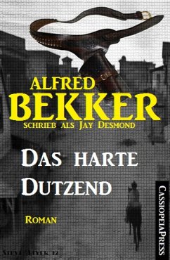 Jay Desmond - Das harte Dutzend (eBook, ePUB) - Bekker, Alfred