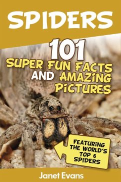 Spiders:101 Fun Facts & Amazing Pictures ( Featuring The World's Top 6 Spiders) (eBook, ePUB) - Evans, Janet