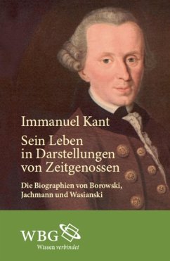 Immanuel Kant. Sein Leben in Darstellungen von Zeitgenossen (eBook, PDF) - Borowski, Ludwig; Jachmann, R.; Wasianski, E.