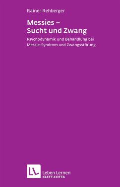 Messies - Sucht und Zwang (Leben Lernen, Bd. 206) (eBook, ePUB) - Rehberger, Rainer