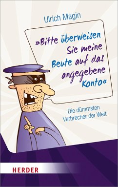 Bitte überweisen Sie meine Beute auf das angegebene Konto (eBook, ePUB) - Magin, Ulrich