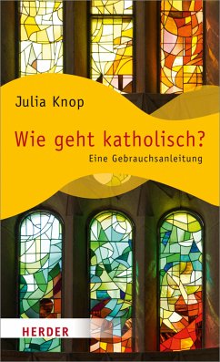 Wie geht katholisch? (eBook, ePUB) - Knop, Julia