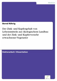 Der Zink- und Kupfergehalt von Lebensmitteln aus ökologischem Landbau und der Zink- und Kupferverzehr erwachsener Vegetarier (eBook, PDF) - Röhrig, Bernd
