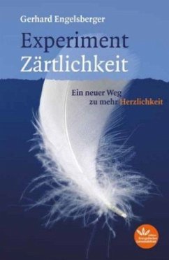 Experiment Zärtlichkeit - Engelsberger, Gerhard