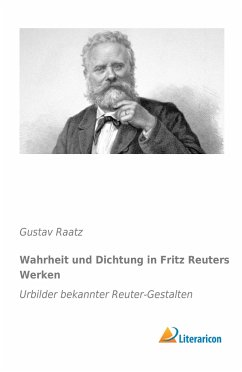 Wahrheit und Dichtung in Fritz Reuters Werken - Raatz, Gustav