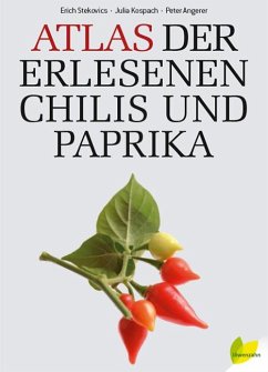 Atlas der erlesenen Chilis und Paprika - Stekovics, Erich;Kospach, Julia;Angerer, Peter